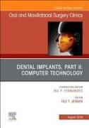 Dental Implants, Part II: Computer Technology, An Issue of Oral and Maxillofacial Surgery Clinics of North America: Volume 31-3