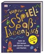 Das super Spiel-Spaß-Ideenbuch