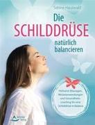 Die Schilddrüse natürlich balancieren