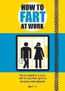 How to Fart at Work