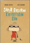 Süper Güclerimi Kaybettigim Gün