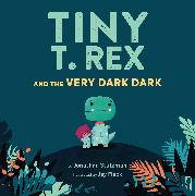 Tiny T. Rex and the Very Dark Dark