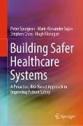 Building Safer Healthcare Systems