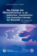 Das Konzept des Messianismus in der polnischen, französischen und deutschen Literatur der Romantik