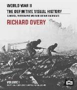 World War II: The Definitive Visual History: Volume I: From the Munich Crisis to the Battle of Kursk 1938-43