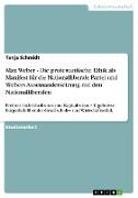 Max Weber - Die protestantische Ethik als Manifest für die Nationalliberale Partei und Webers Auseinandersetzung mit den Nationalliberalen