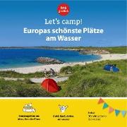 Let's Camp! Europas schönste Plätze am Wasser