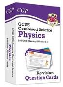 GCSE Combined Science: Physics OCR Gateway Revision Question Cards