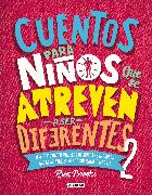 Cuentos para niños que se atreven a ser diferentes 2 / Stories for Boys Who Dare To Be Different 2