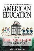 The Underground History of American Education, Volume I: An Intimate Investigation Into the Prison of Modern Schooling