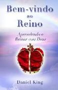 Bem-vindo ao Reino!: Aprendendo a Reinar com Deus