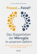 Freund oder Feind: Das Doppelleben der Mikroglia in unserem Gehirn