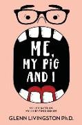 Me, My Pig, and I: My Life Battling My Inner Food Demon