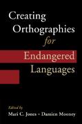 Creating Orthographies for Endangered Languages