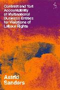 Contract and Tort Accountability of Multinational Business Entities for Violations of Labour Rights