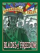 Blades of Freedom (Nathan Hale’s Hazardous Tales #10)