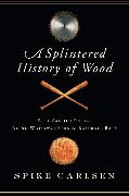 A Splintered History of Wood