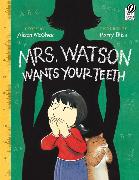 Mrs. Watson Wants Your Teeth