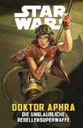 Star Wars Comics: Doktor Aphra VI: Die unglaubliche Rebellensuperwaffe