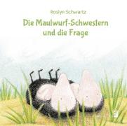 Die Maulwurf-Schwestern und die Frage