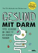 Gesund mit Darm. Fitter, gelassener und jünger mit dem richtigen Mikrobiom