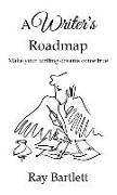 A Writer's Roadmap: How to make your writing dreams come true