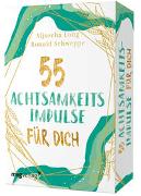 55 Achtsamkeitsimpulse für dich