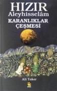 Hizir Aleyhisselam - Karanliklar Cesmesi