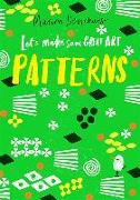 Let's Make Some Great Art: Patterns