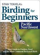 Stan Tekiela’s Birding for Beginners: Pacific Northwest