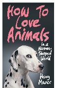 How to Love Animals