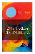 Zum Problem der Einfühlung: Das Wesen der Einfühlungsakte, Die Konstitution des psychophysischen Individuums & Einfühlung als Verstehen geistiger