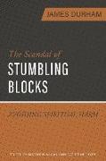 The Scandal of Stumbling Blocks: Avoiding Causing Spiritual Harm