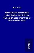 Schwedische Geschichten unter Gustav dem Dritten, vorzüglich aber unter Gustav dem Vierten Adolf