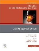 Orbital Reconstruction, An Issue of Atlas of the Oral & Maxillofacial Surgery Clinics: Volume 29-1