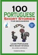 100 Portuguese Short Stories for Beginners Learn Portuguese with Stories Including Audiobook