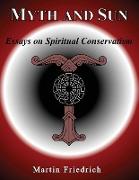 Myth and Sun Essays on Spiritual Conservatism