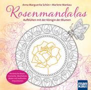 Rosenmandalas. Aufblühen mit der Königin der Blumen