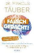 Falsch gedacht. Wie Gedanken uns in die Irre führen – und wir mit mentaler Intelligenz zu wahrer Stärke gelangen. Mentaltraining mit der Erfolgsformel des renommierten Neurobiologen!