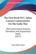 The First Book Of C. Julius Caesars Commentaries On The Gallic War