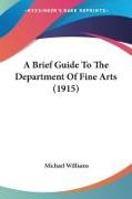 A Brief Guide To The Department Of Fine Arts (1915)