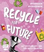 Recycle for Future – Nachhaltig dekorieren und aufbewahren: Der Easy-Einstieg!