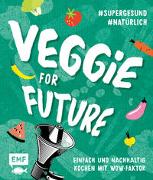 Veggie for Future – Vegetarisch kochen: Der easy Einstieg!