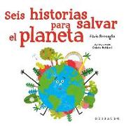 Seis Historias Para Salvar El Planeta