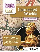 Changing Histories for KS3: Connected Worlds, c.1000–c.1600