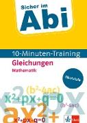 Klett Sicher im Abi 10-Minuten-Training Oberstufe Mathematik Gleichungen