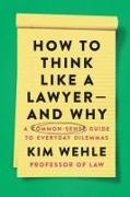 How to Think Like a Lawyer--and Why