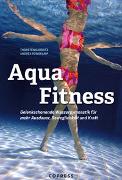 Aqua Fitness. Gelenkschonende Wassergymnastik für mehr Ausdauer, Beweglichkeit und Kraft