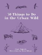 50 Things to Do in the Urban Wild