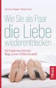 Wie Sie als Paar die Liebe wiederentdecken